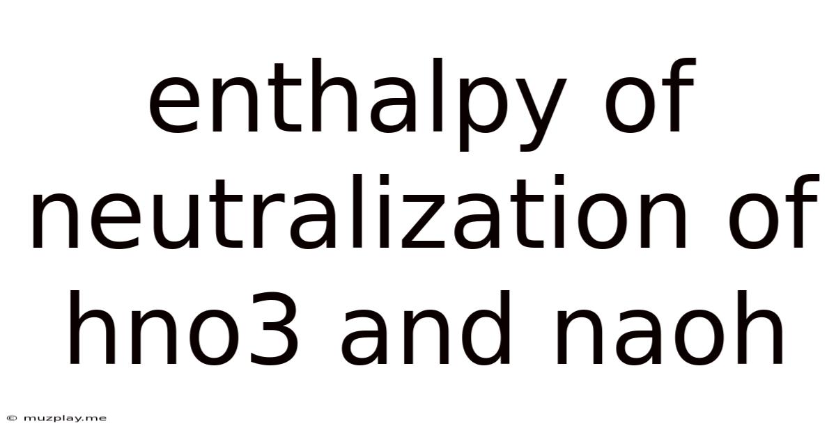 Enthalpy Of Neutralization Of Hno3 And Naoh