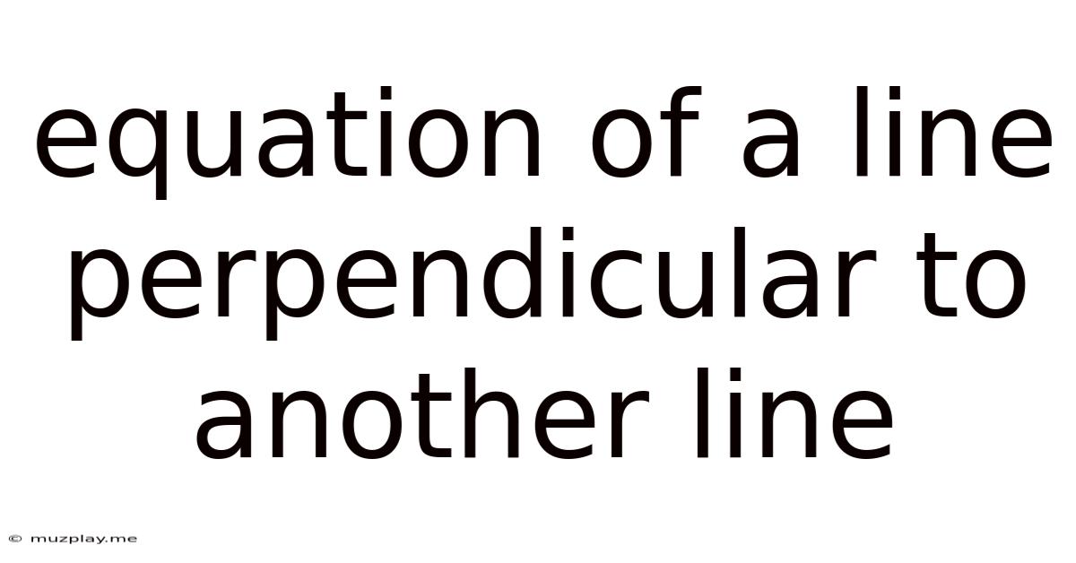 Equation Of A Line Perpendicular To Another Line