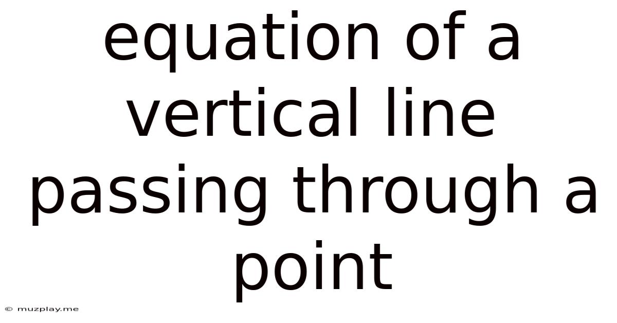Equation Of A Vertical Line Passing Through A Point