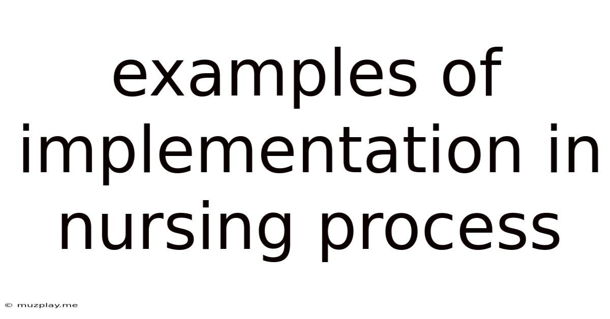 Examples Of Implementation In Nursing Process