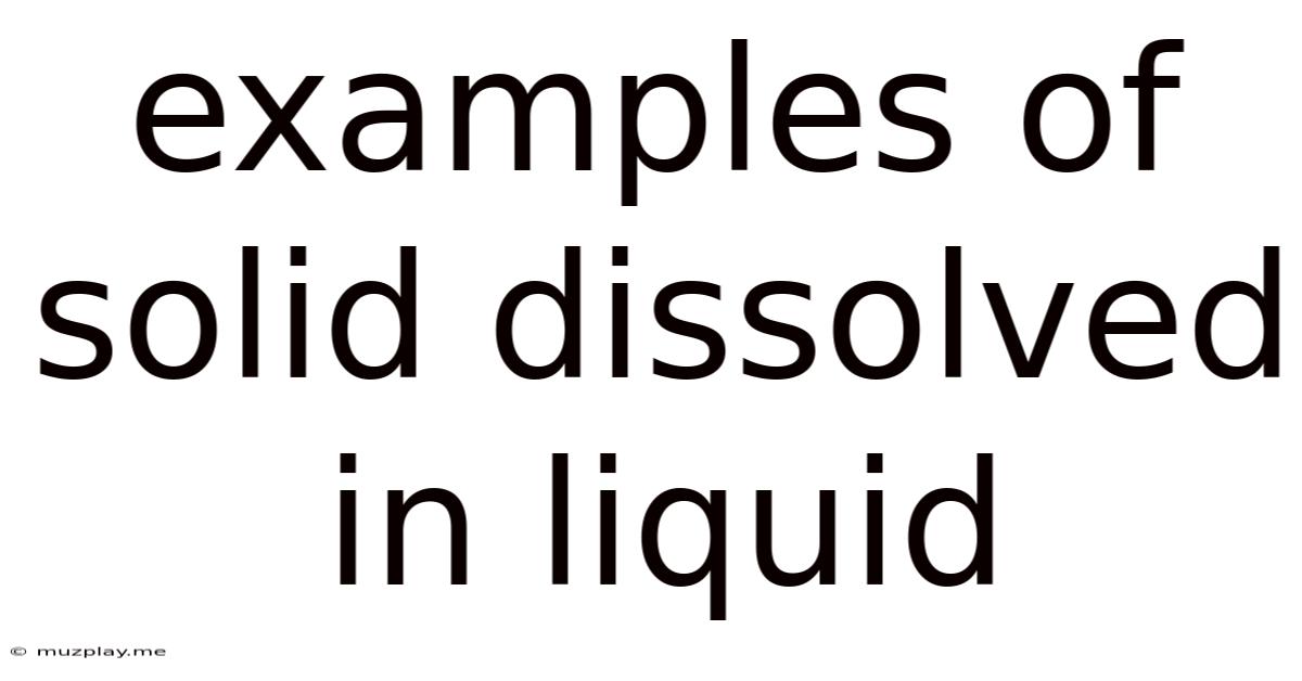 Examples Of Solid Dissolved In Liquid
