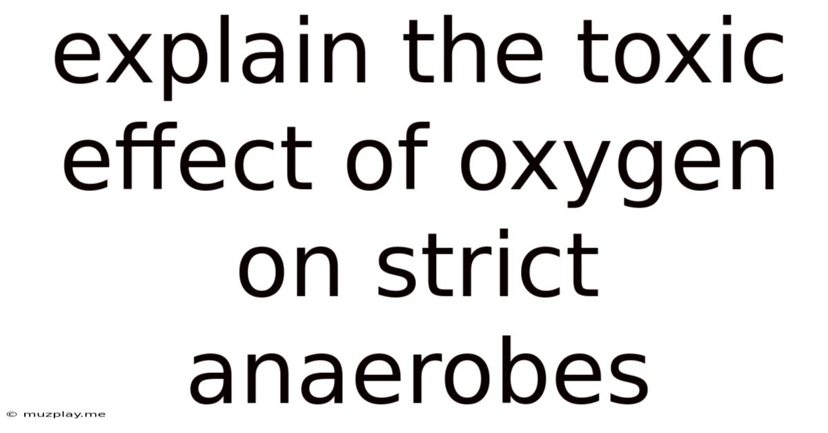 Explain The Toxic Effect Of Oxygen On Strict Anaerobes