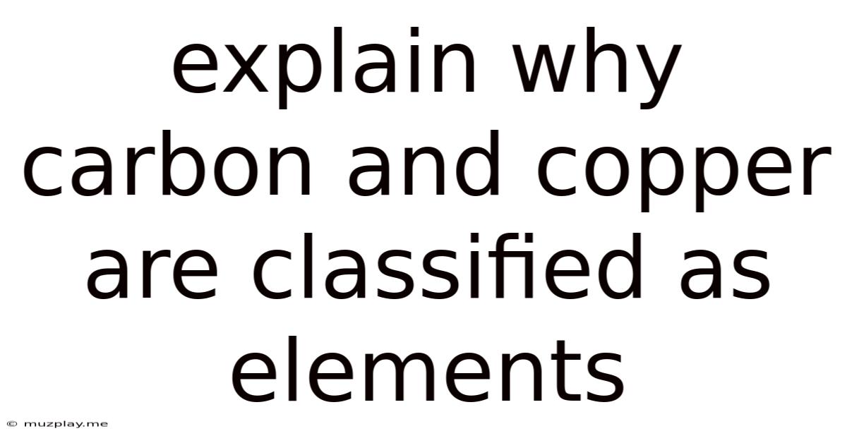 Explain Why Carbon And Copper Are Classified As Elements