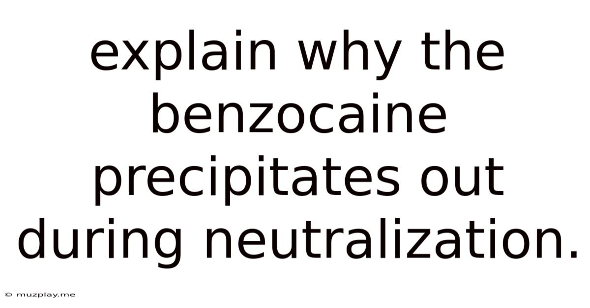 Explain Why The Benzocaine Precipitates Out During Neutralization.