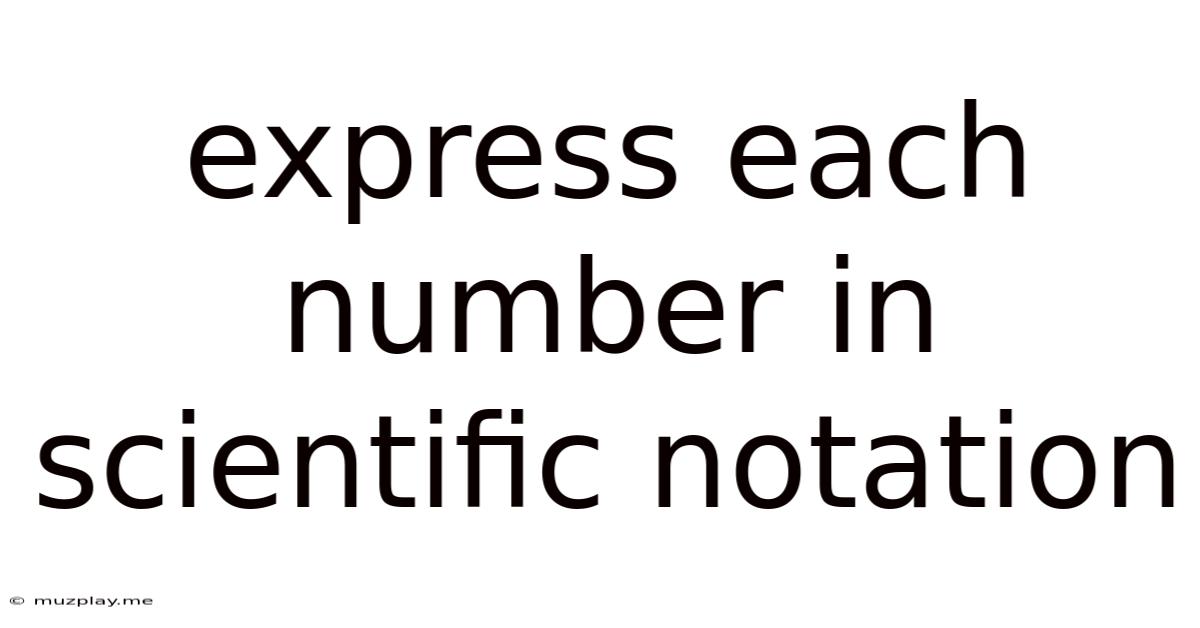 Express Each Number In Scientific Notation