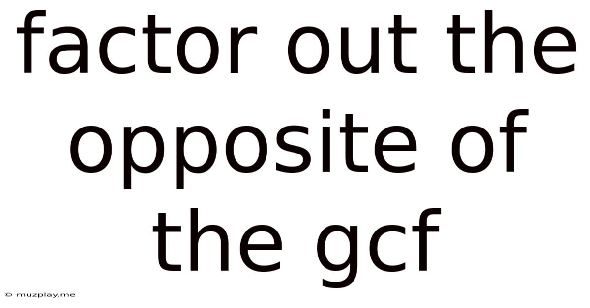 Factor Out The Opposite Of The Gcf