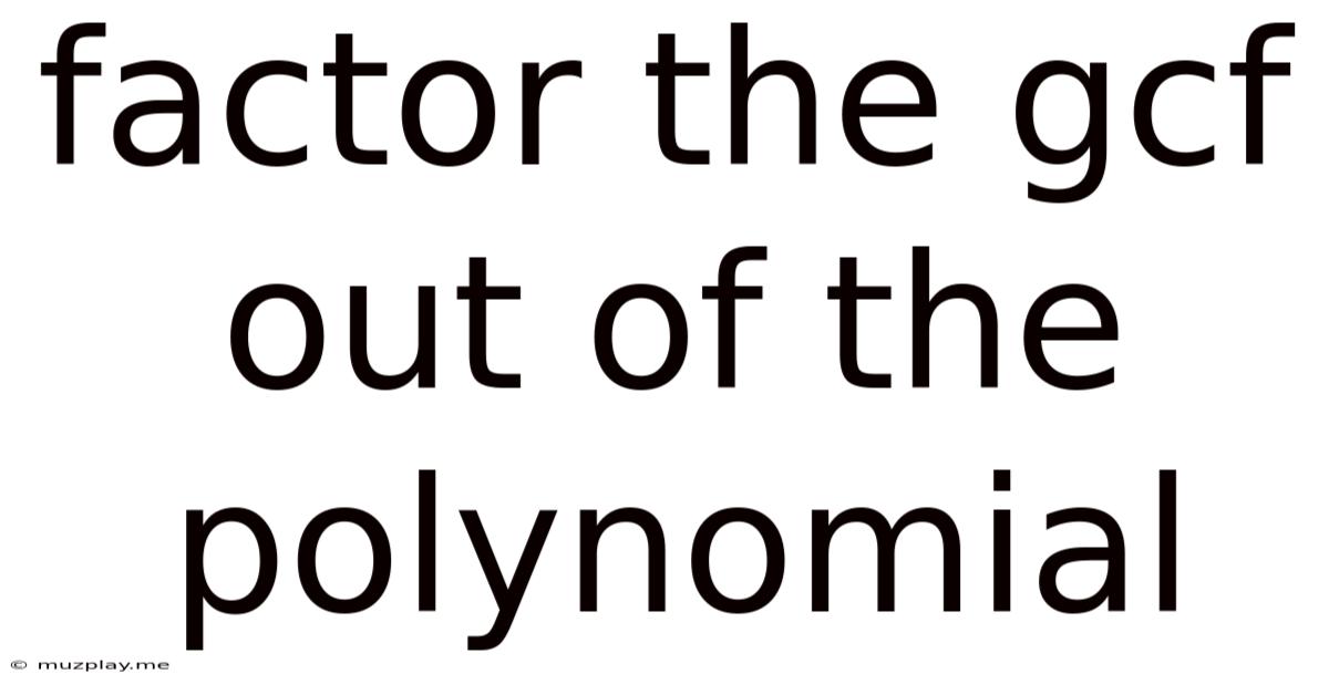 Factor The Gcf Out Of The Polynomial
