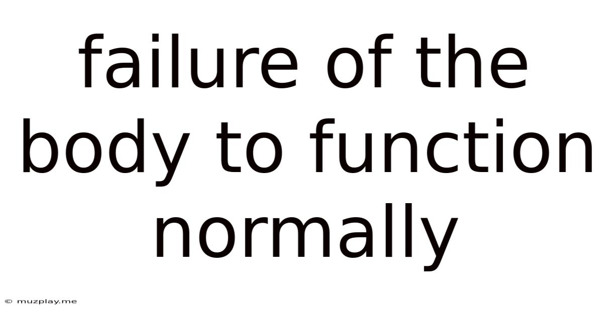 Failure Of The Body To Function Normally