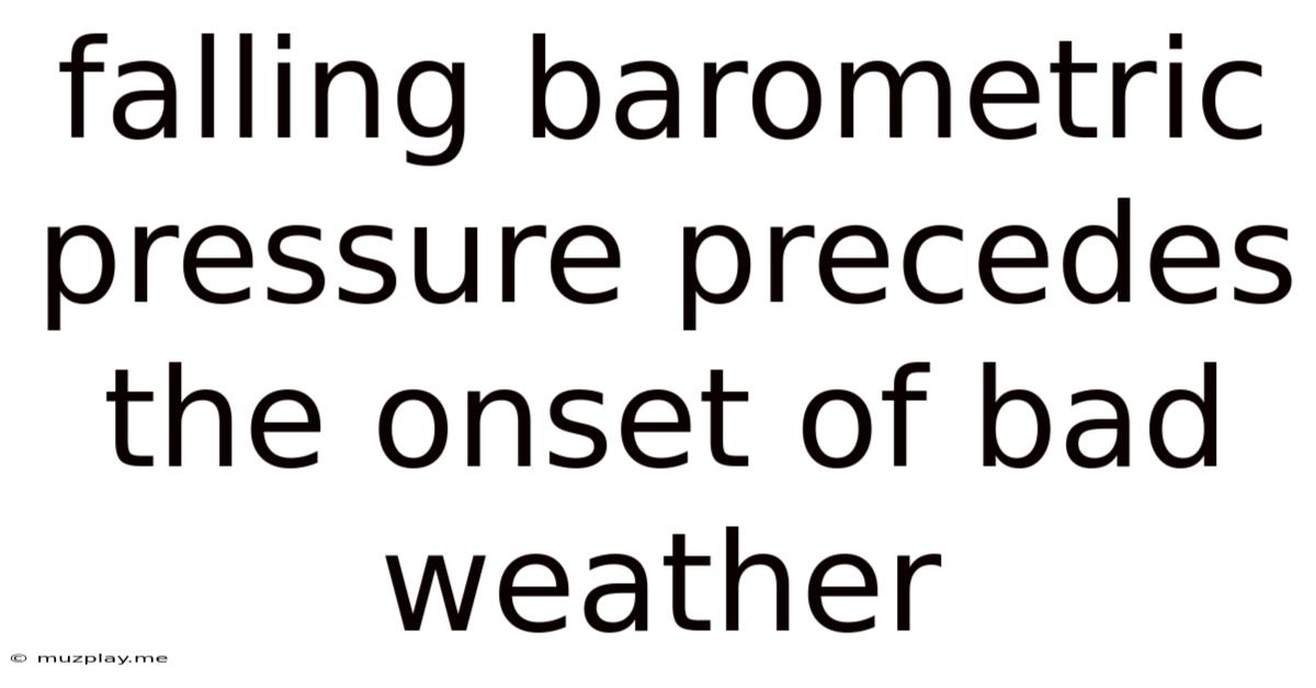 Falling Barometric Pressure Precedes The Onset Of Bad Weather