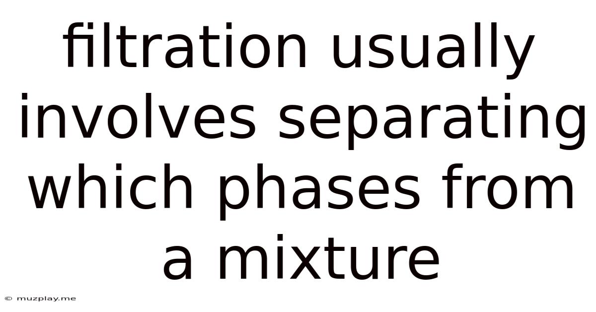 Filtration Usually Involves Separating Which Phases From A Mixture