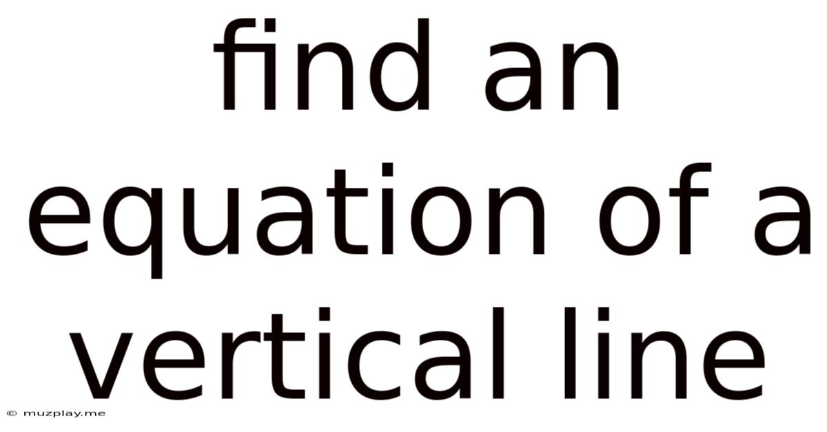 Find An Equation Of A Vertical Line