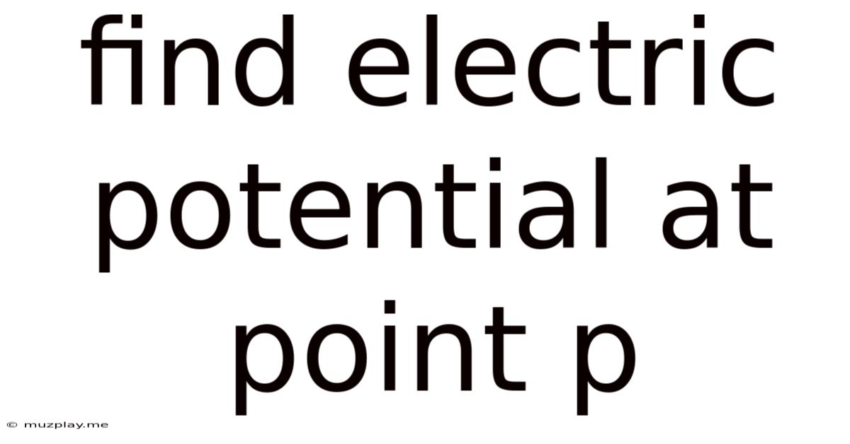 Find Electric Potential At Point P