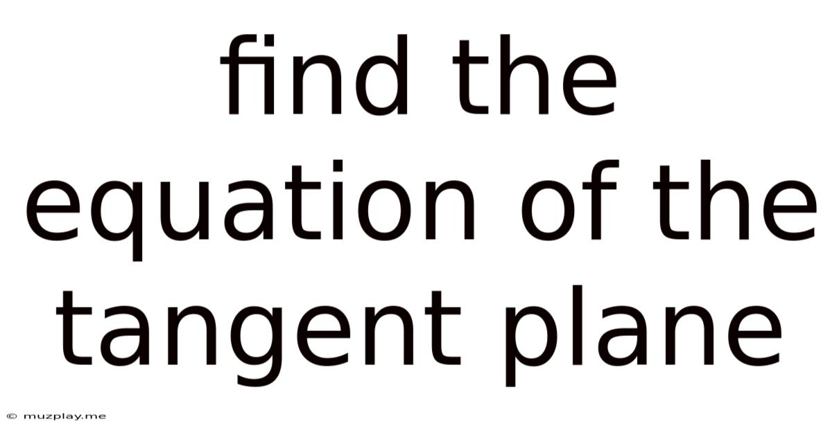 Find The Equation Of The Tangent Plane