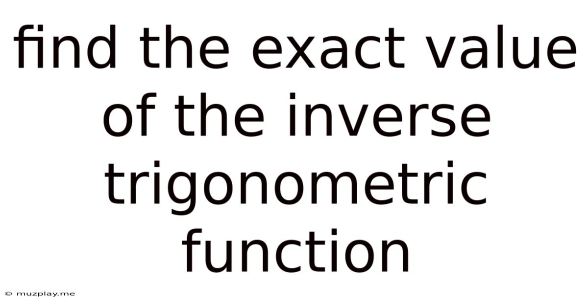 Find The Exact Value Of The Inverse Trigonometric Function