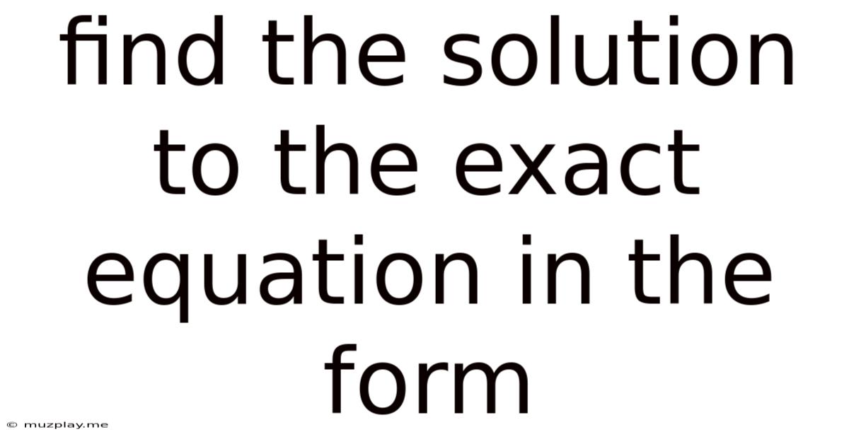 Find The Solution To The Exact Equation In The Form