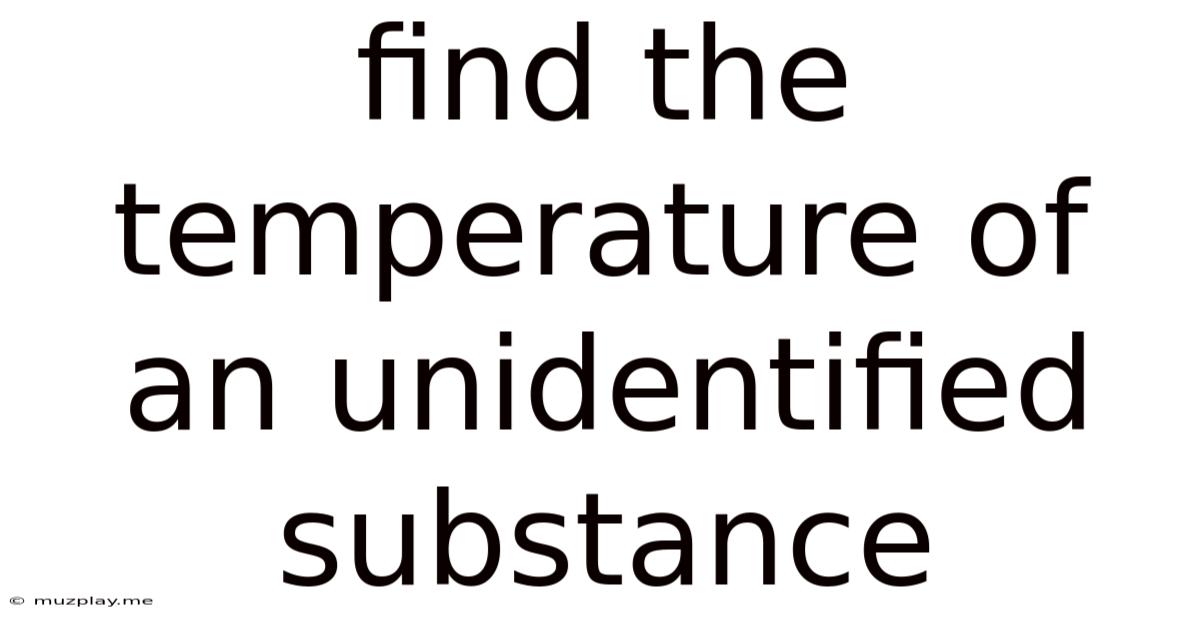 Find The Temperature Of An Unidentified Substance