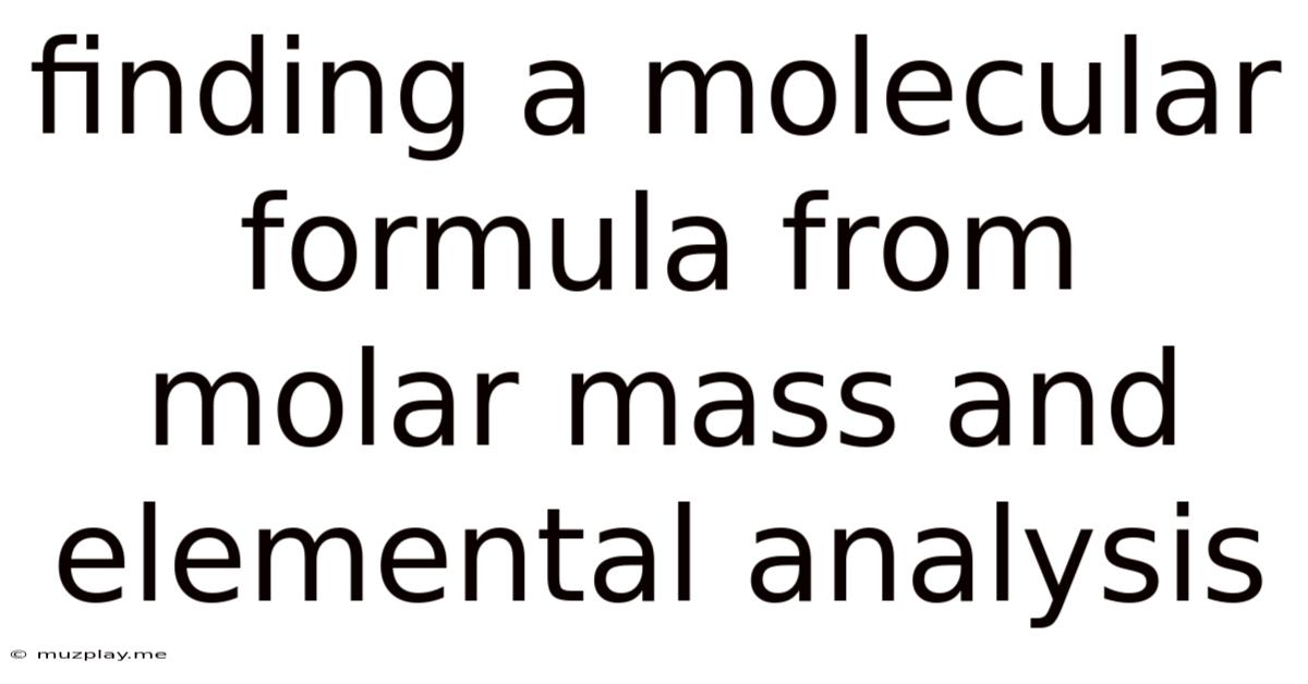 Finding A Molecular Formula From Molar Mass And Elemental Analysis
