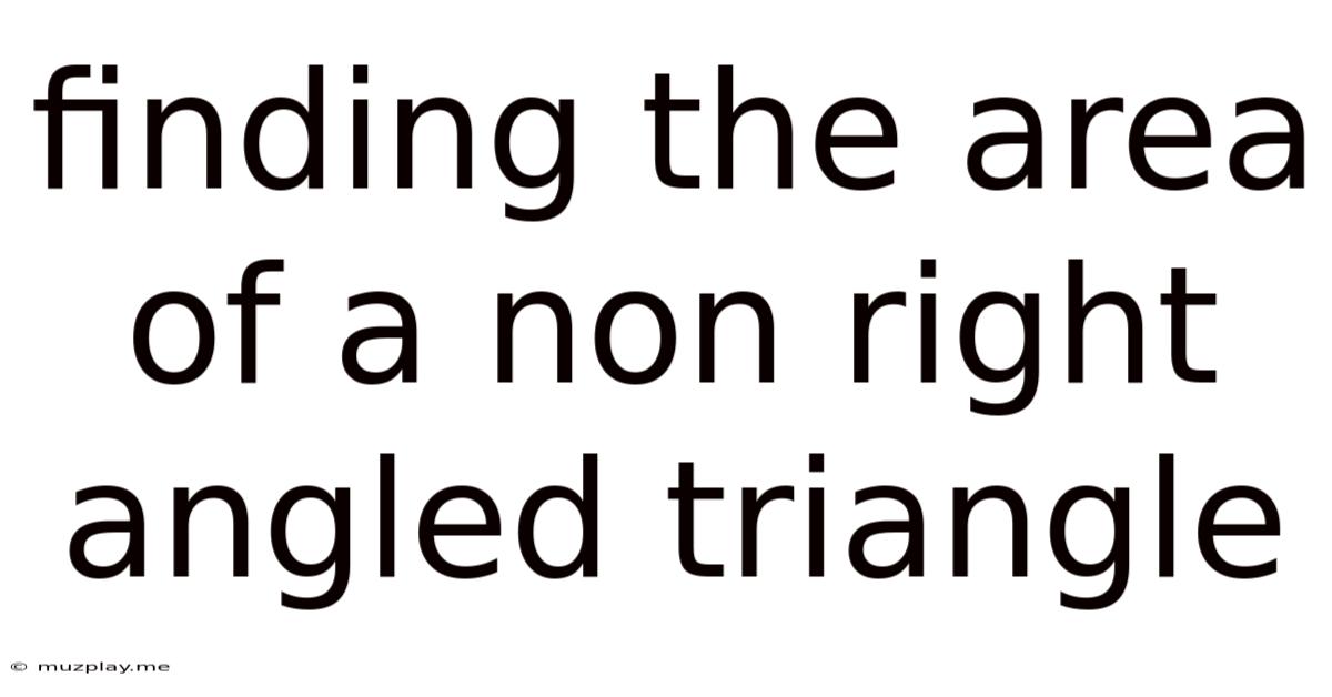 Finding The Area Of A Non Right Angled Triangle