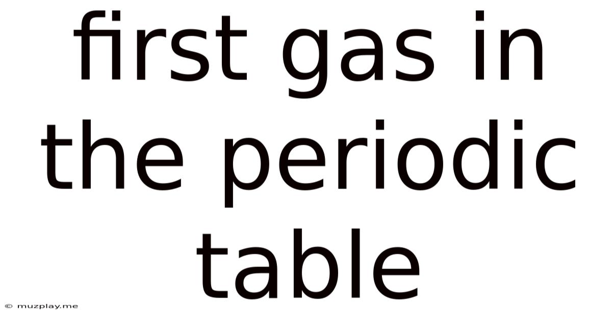 First Gas In The Periodic Table