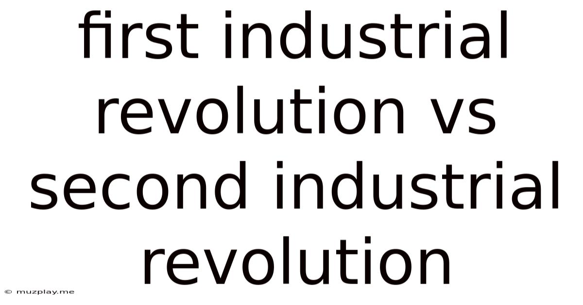 First Industrial Revolution Vs Second Industrial Revolution