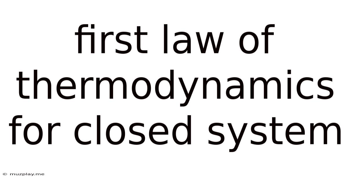 First Law Of Thermodynamics For Closed System