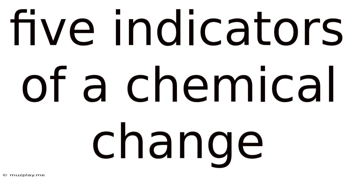 Five Indicators Of A Chemical Change