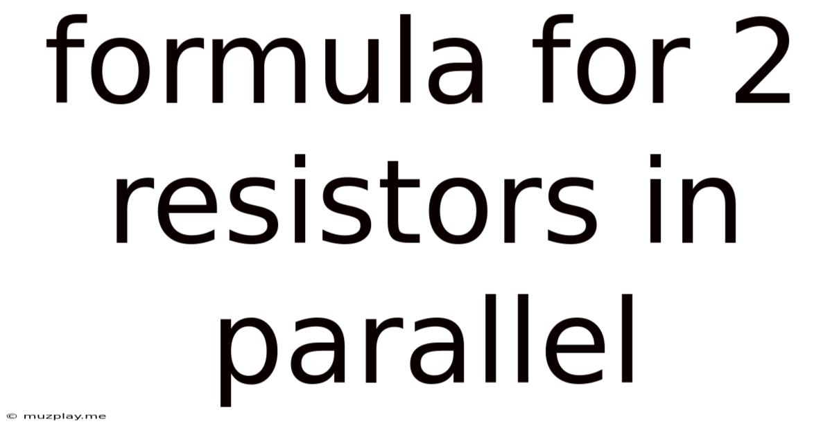 Formula For 2 Resistors In Parallel
