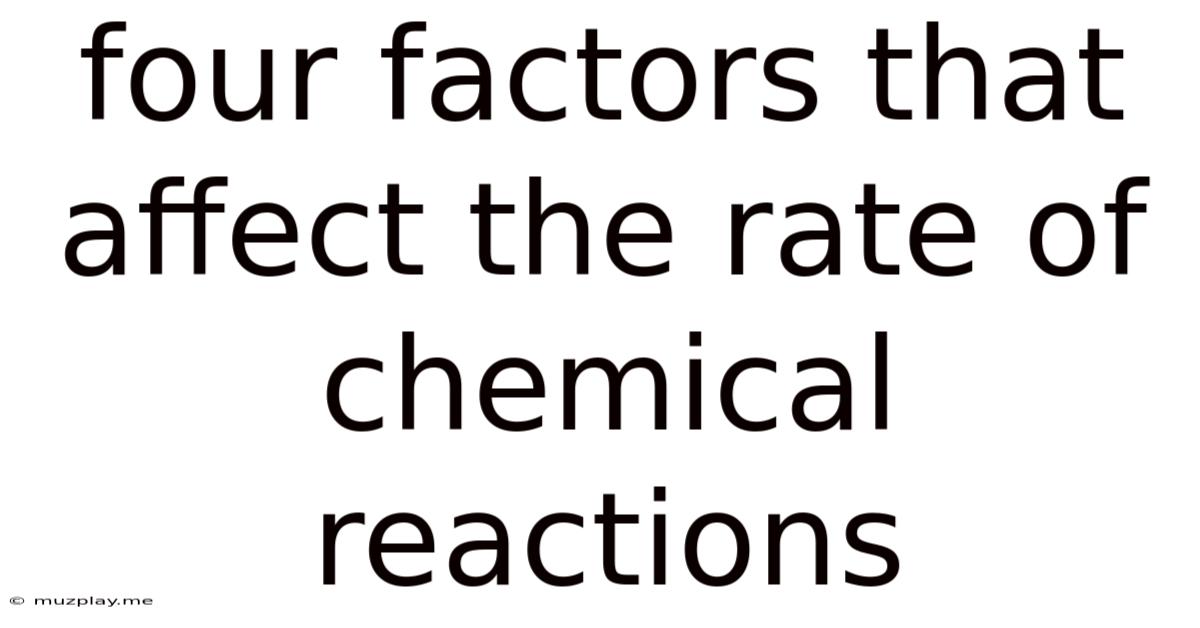 Four Factors That Affect The Rate Of Chemical Reactions