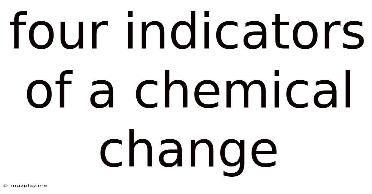 Four Indicators Of A Chemical Change