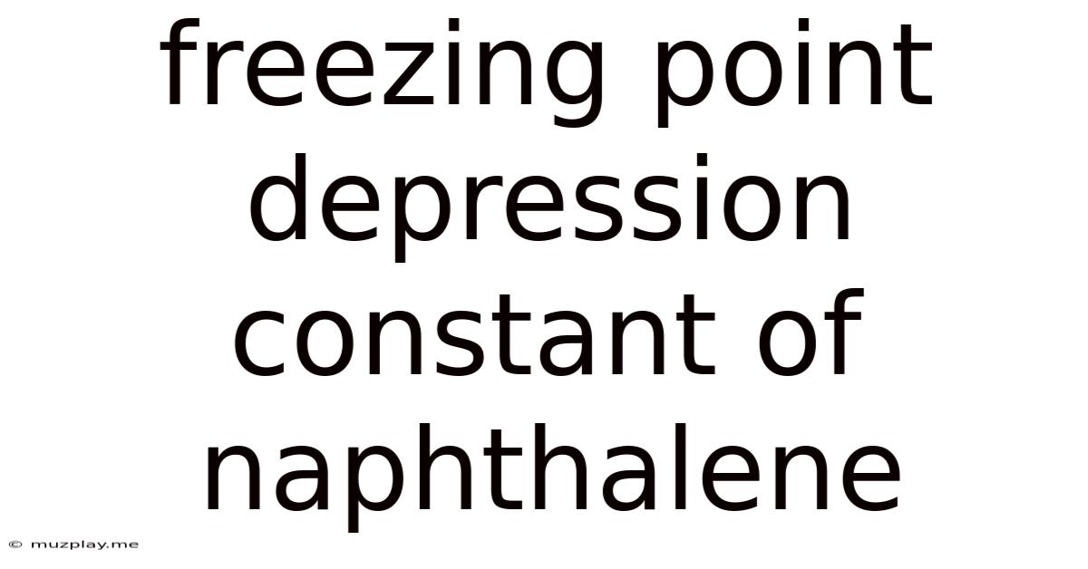 Freezing Point Depression Constant Of Naphthalene
