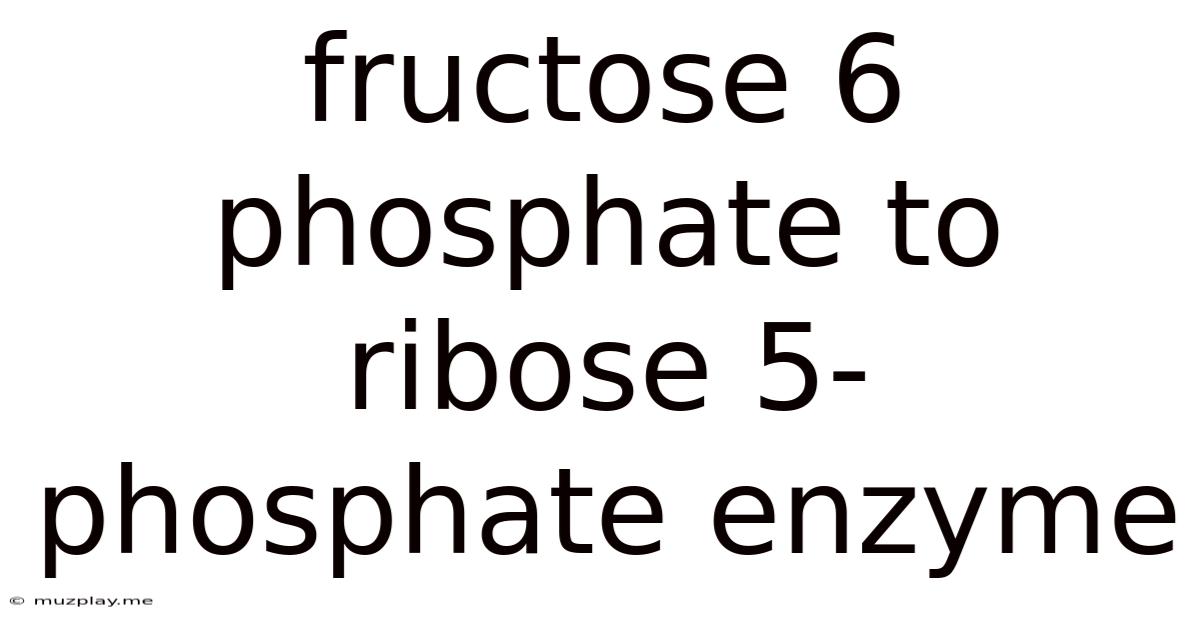 Fructose 6 Phosphate To Ribose 5-phosphate Enzyme