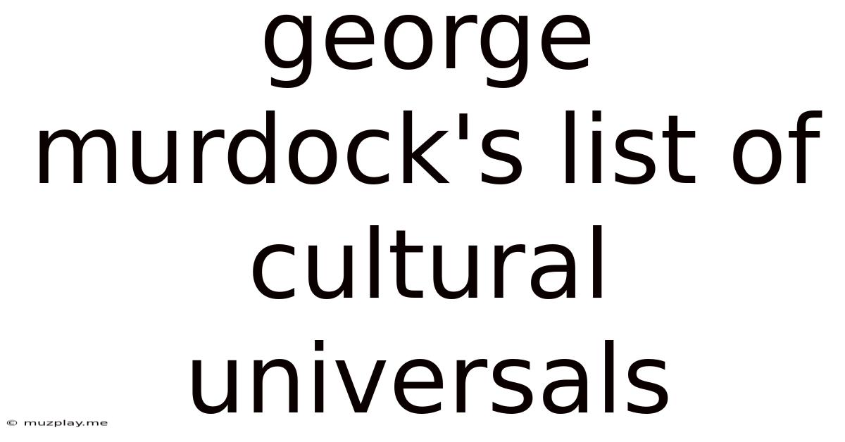 George Murdock's List Of Cultural Universals