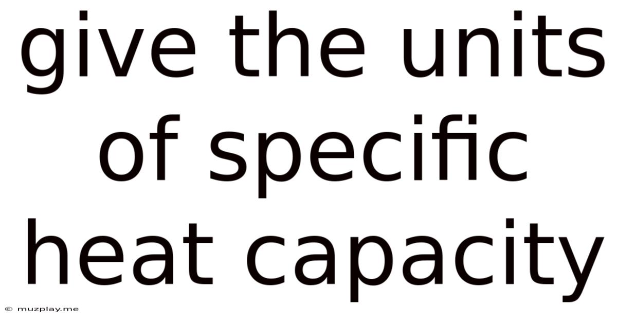 Give The Units Of Specific Heat Capacity