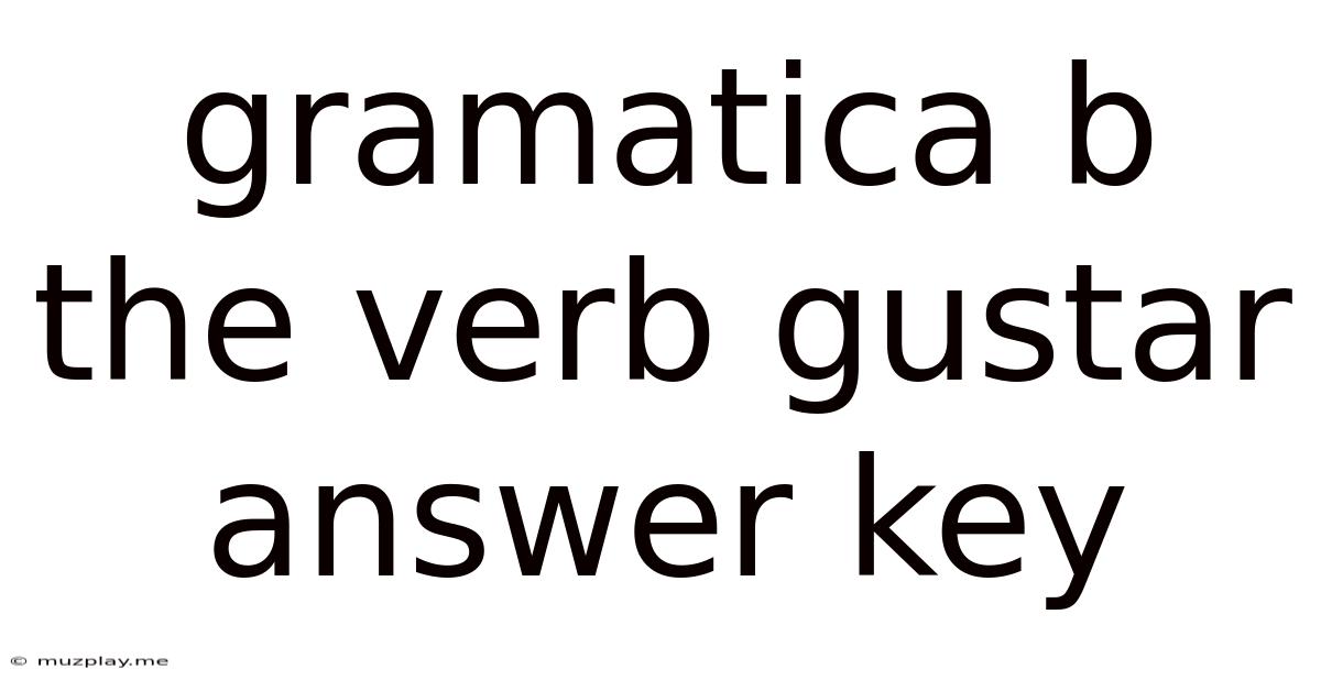 Gramatica B The Verb Gustar Answer Key
