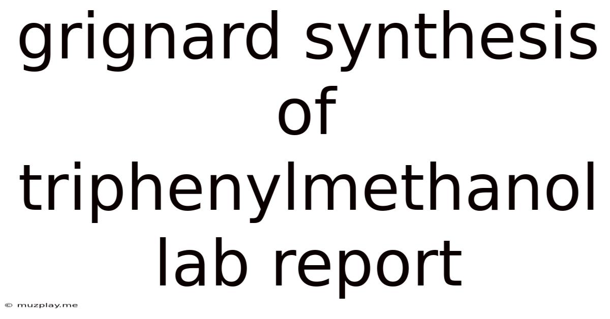 Grignard Synthesis Of Triphenylmethanol Lab Report