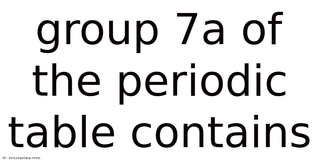 Group 7a Of The Periodic Table Contains