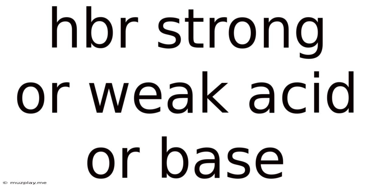 Hbr Strong Or Weak Acid Or Base