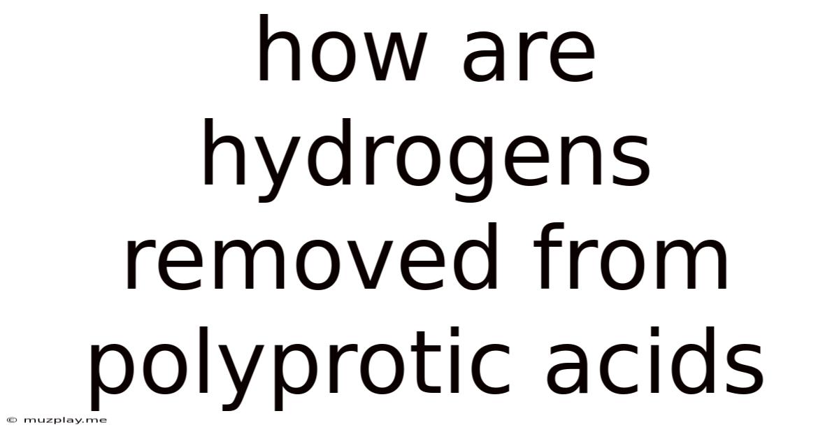 How Are Hydrogens Removed From Polyprotic Acids