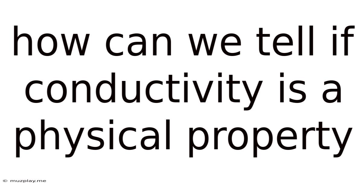 How Can We Tell If Conductivity Is A Physical Property