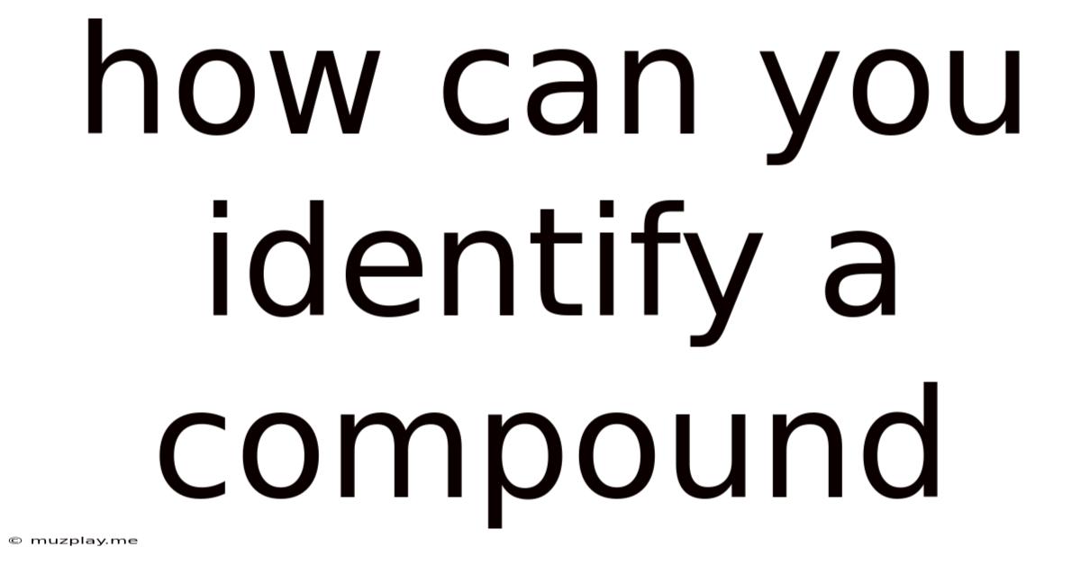 How Can You Identify A Compound