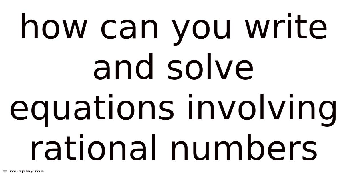 How Can You Write And Solve Equations Involving Rational Numbers