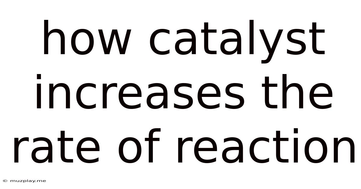 How Catalyst Increases The Rate Of Reaction