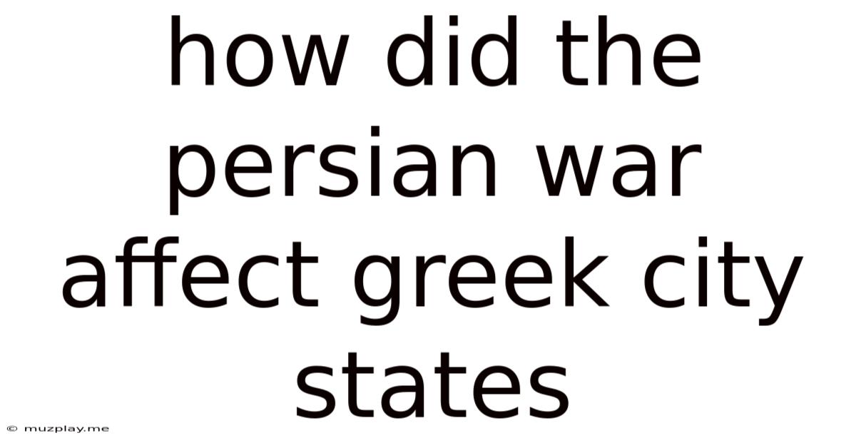 How Did The Persian War Affect Greek City States