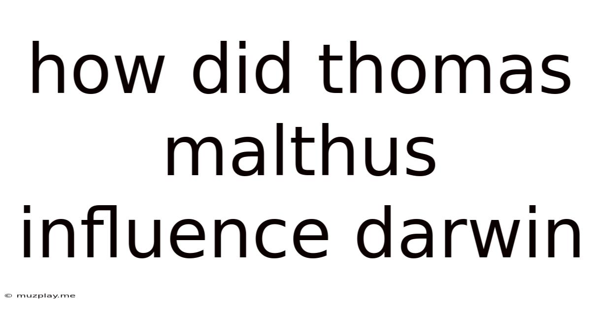 How Did Thomas Malthus Influence Darwin