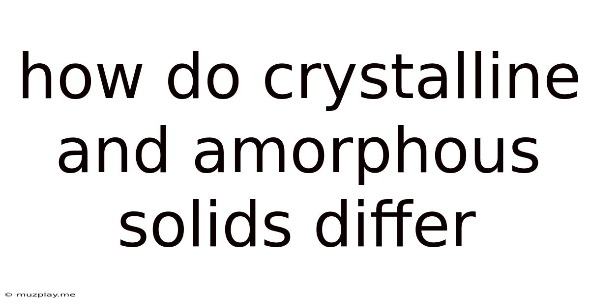How Do Crystalline And Amorphous Solids Differ