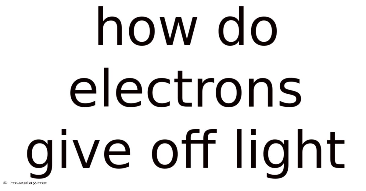 How Do Electrons Give Off Light
