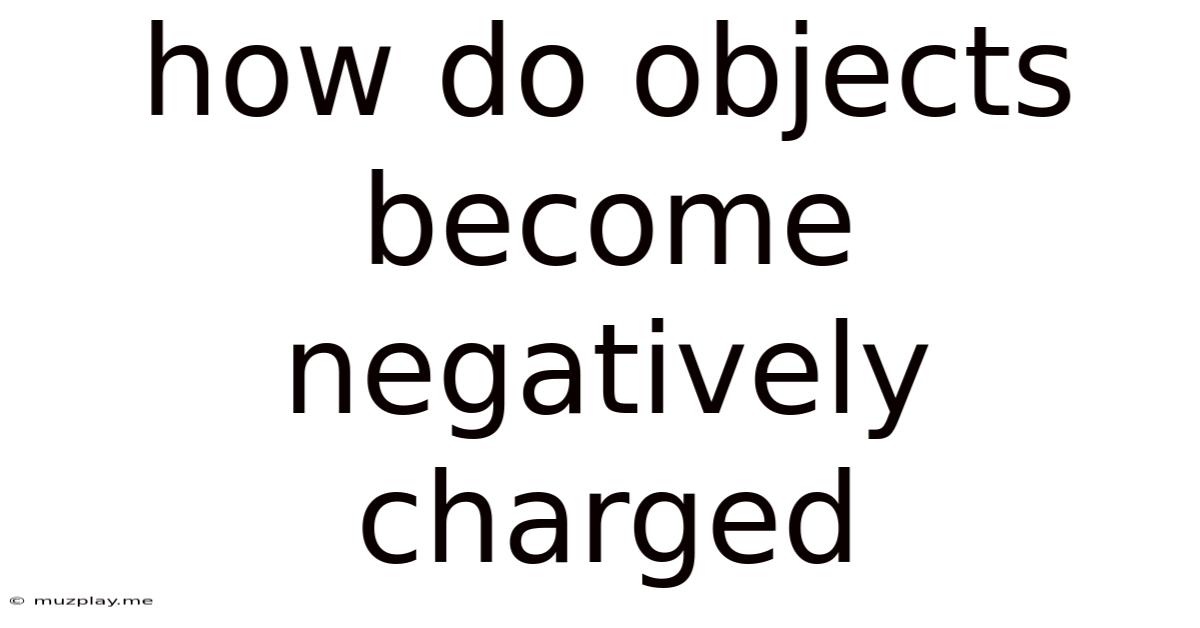 How Do Objects Become Negatively Charged