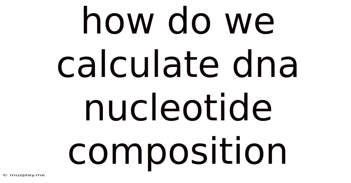 How Do We Calculate Dna Nucleotide Composition