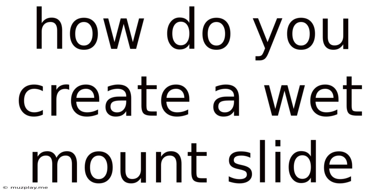 How Do You Create A Wet Mount Slide