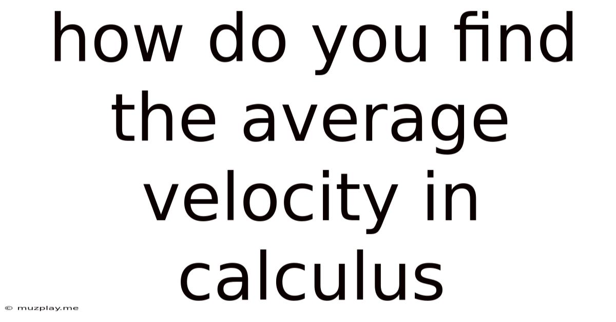 How Do You Find The Average Velocity In Calculus